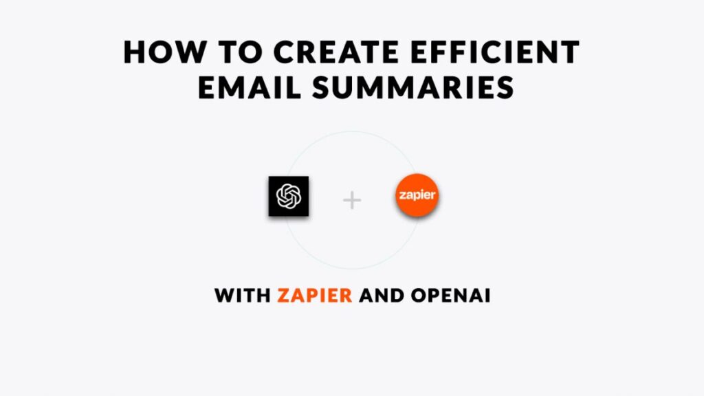 How to Create Efficient Email Summaries with Zapier and OpenAI scaled